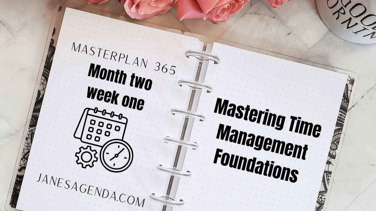 Mastering Time Management Foundations | Masterplan 365 | Week 02.1