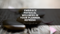 March Forward: Embrace Physical Wellness in Your Planner Refresh