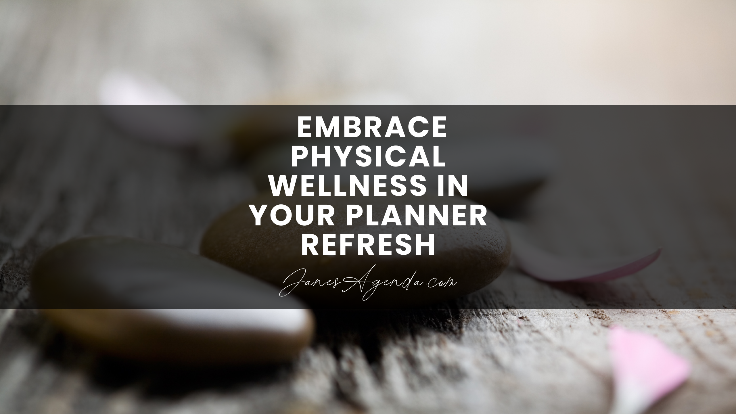 March Forward: Embrace Physical Wellness in Your Planner Refresh - Jane's Agenda®