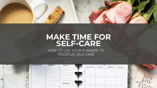 How to Use Your Planner to Make Time for Self-Care