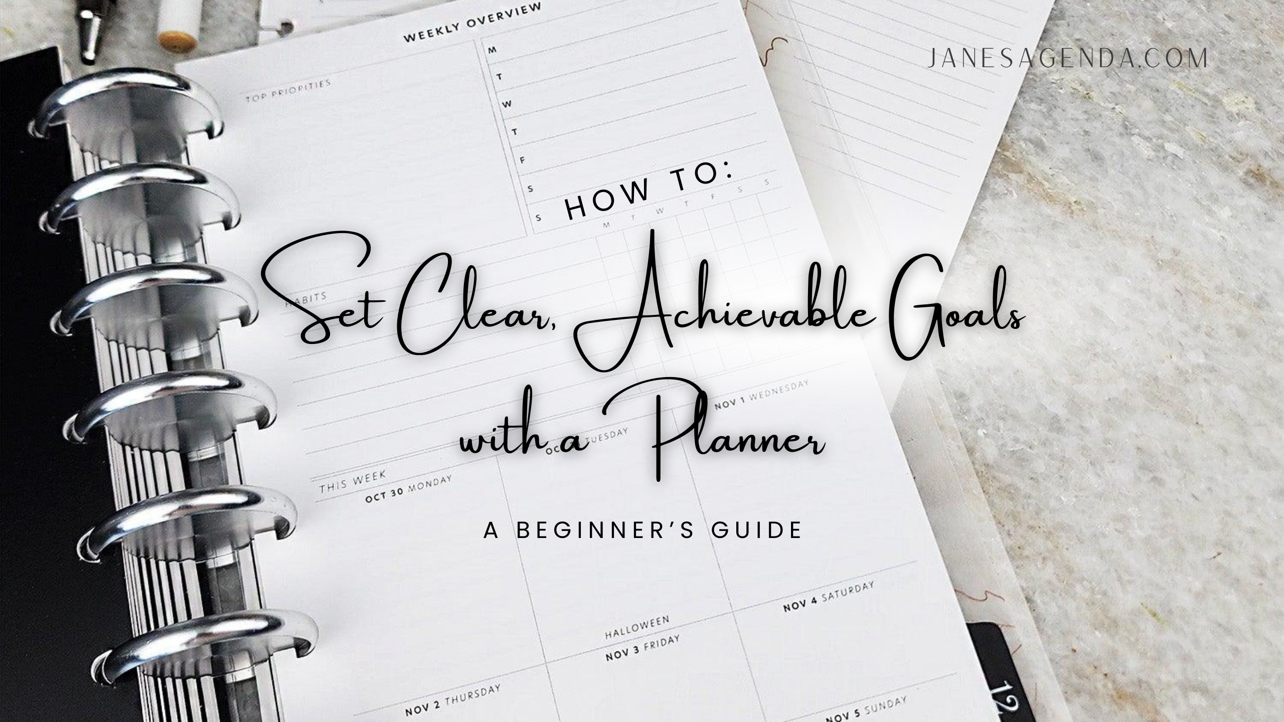 How to Set Clear, Achievable Goals with a Planner: A Beginner’s Guide