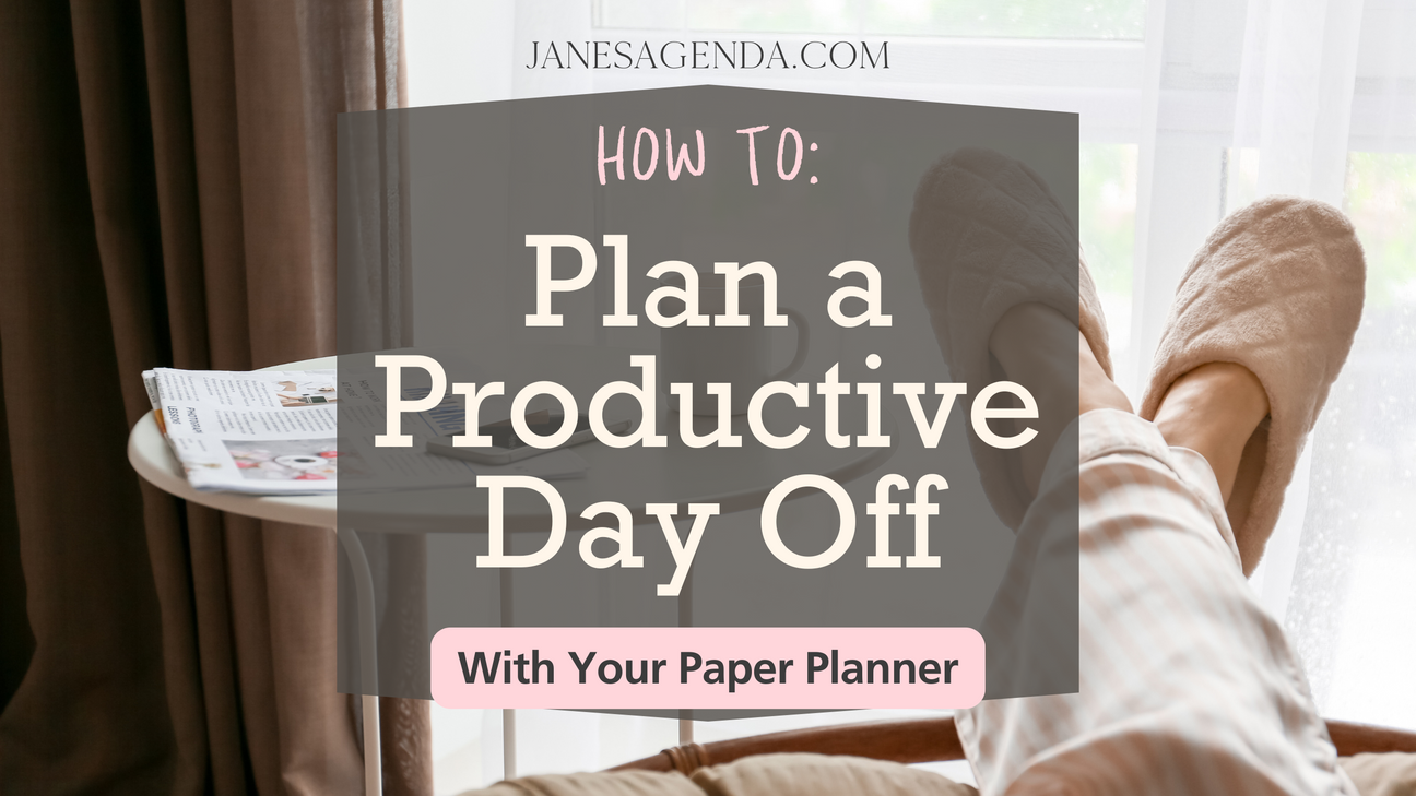 How to Plan a Productive Day Off Using Your Paper Planner