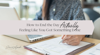 How to End the Day Actually Feeling Like You Got Something Done