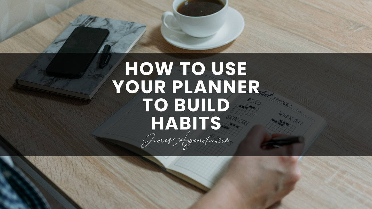 How to Use Your Planner to Build Habits - Jane's Agenda®