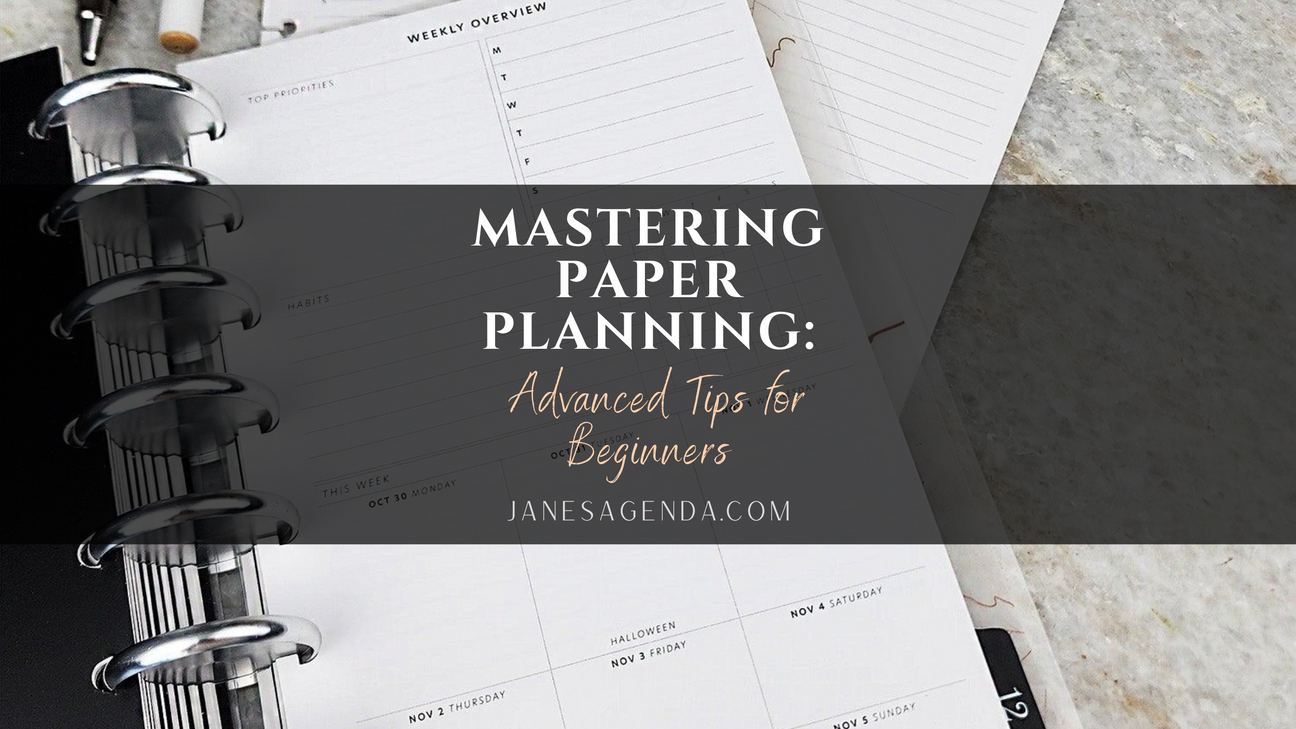 Mastering Paper Planning: Advanced Tips for Beginners
