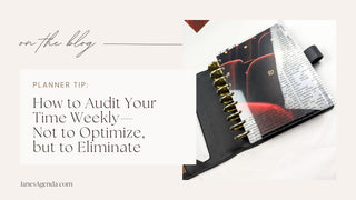 How to Audit Your Time Weekly—Not to Optimize, but to Eliminate