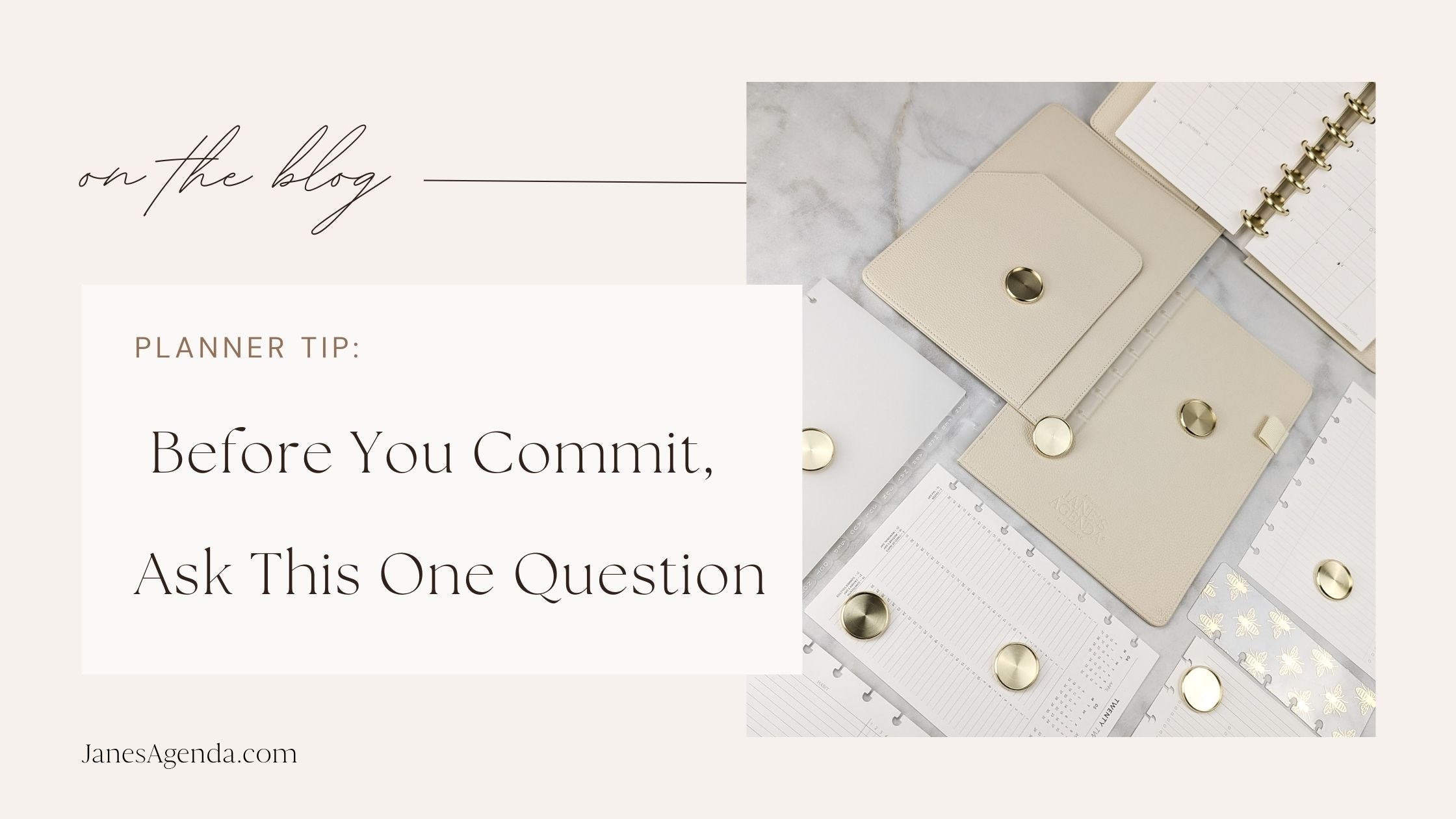 Planning Tip: Before You Commit, Ask This One Question – Jane's Agenda®