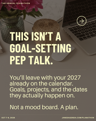 Promotional graphic for Jane’s Agenda’s Annual Planathon featuring the message, “This isn’t a goal-setting pep talk.” Text explains that participants will leave with their 2027 goals, projects, and dates already on the calendar, emphasizing “Not a mood board. A plan.” The background features a laptop, mouse, woven basket, and vase of pink flowers. Event dates are October 7–9, 2026, with janesagenda.com/planathon displayed at the bottom.